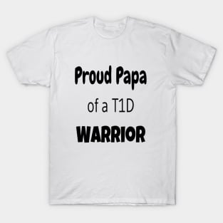 Proud Papa Of A T1D Warrior - Black Text T-Shirt